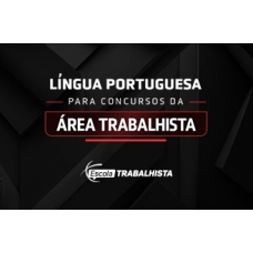 Língua Portuguesa para os concursos da área trabalhista - Cris Orzil (Escola Trabalhista 2024)